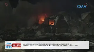 BFP-Bocaue: Imbestigasyon sa sunog kanina, sesentro sa tanong yung... | GMA Integrated News Bulletin