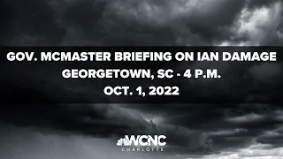 Gov. McMaster briefing from Georgetown, SC in Ian's wake