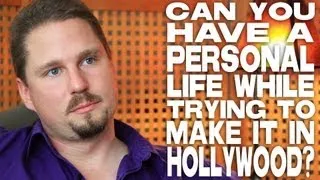 Can You Have A Personal Life While Trying To Make It In Hollywood? by Tennyson Stead