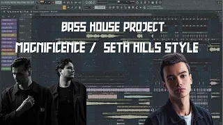 BASS HOUSE PROJECT (MAGNIFICENCE / SETH HILLS STYLE) + FLP DOWNLOAD