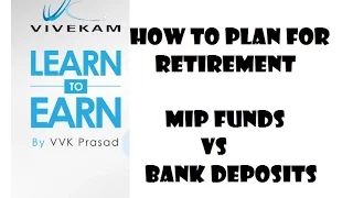 Vivekam: Learn to Earn Episode-9 (How to plan for Retirement, MIP funds Vs Bank Deposits)