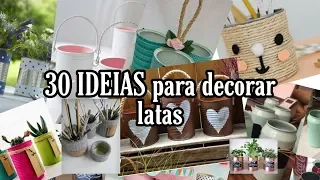 30 IDEIAS para decorar latas diy | Canal 30 Ideias