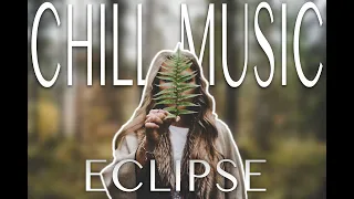 • ECLIPSE - Chill Music  /  Relaxation / Studying / Working / Concentration •