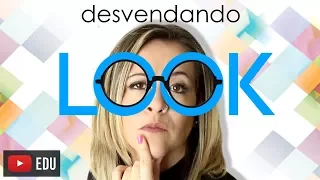 DESVENDANDO O LOOK