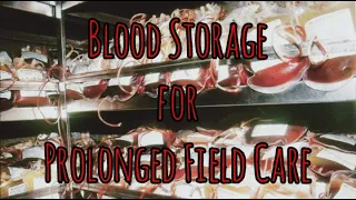 Prolonged Field Care Podcast 134: Blood Storage for Prolonged Field Care