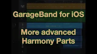 GarageBand for iOS: More advanced Harmony parts