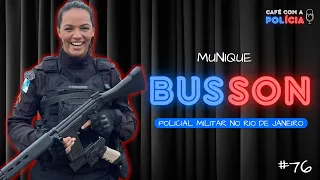 MUNIQUE BUSSON (POLÍCIA MILITAR RJ) | Café com a Polícia #76