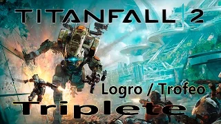 Titanfall 2 - Logro / Trofeo Triplete (Hat Trick)