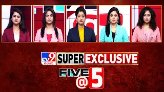 Five @ 5 | Super Exclusive News | 26-04-2024 - TV9