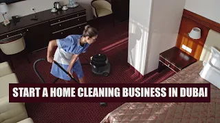 How to start a home cleaning business in Dubai