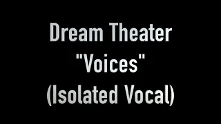 Voices (Isolated Vocal Only Acapella) by Dream Theater ft. James LaBrie