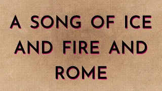 A Song of Ice and Fire and Rome