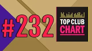 Top Club Chart #232 - Top 25 Dance Tracks (21.09.2019)