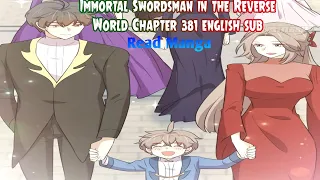 【《I S i t R W》】Immortal Swordsman in the Reverse World Chapter 381 English Sub