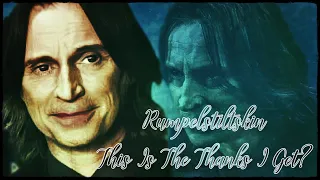 Rumpelstiltskin/Mr.Gold (OUAT) - This Is The Thanks I Get?