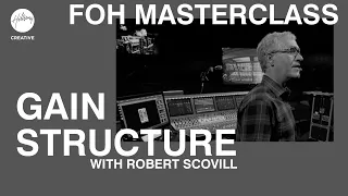 Gain Structure | FOH Masterclass ft Robert Scovill | Hillsong Creative Audio Training