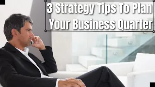 3 Strategy Tips To Plan Your Business Quarter