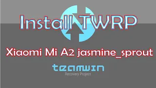 【Xiaomi Mi A2】Install twrp [jasmine_sprout]