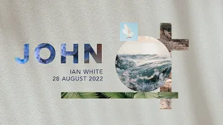 Hillview online catch-up | 28 August 2022 | John 5:30-47 | Ian White