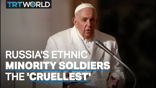 Pope Francis under fire for targeting Russia's ethnic minority soldiers