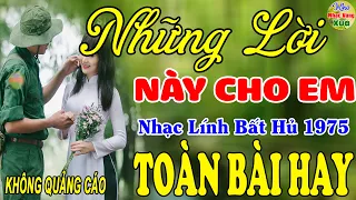 Những Lời Này Cho Em,Đêm Tiền Đồn  ♪ Liên Khúc Hải Ngoại 1975 Say Đắm Bao Thế Hệ,Vượt Thời Gian