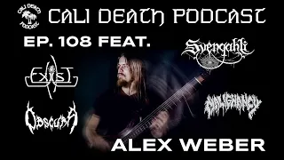 Episode 108 - Alex Weber (Exist, Svengahli, Obscura, Malignancy)