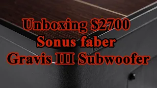 Unboxing $2700 Sonus faber Gravis III Subwoofer