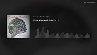 E100: Marquis de Sade Part 2