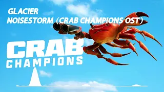 Glacier - Noisestorm (Crab Champions OST)