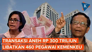 Transaksi Aneh Rp 300 Triliun di Kemenkeu Libatkan Lebih dari 460 Pegawai