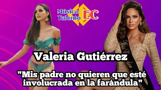 Valeria Gutiérrez "mis padres no quieren que esté involucrada en la farándula"