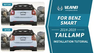 INSTALLATION TUTORIAL For BENZ SMART 2015-2019 LED Turn Signal Tail light -Vland