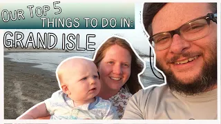 GRAND ISLE//TOP 5 THINGS TO DO + FOOD, DRINK, BEST LOCAL SPOTS//OSCAR MIKE