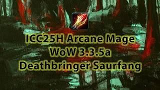 WoW Wotlk 3.3.5a - ICC25H - Arcane Mage - Deathbringer Saurfang