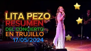 LITA PEZO 🥲 Resumen del CONCIERTO de TRUJILLO 17/05/2024 Guauuu !! Me saludó 🤩 SHOW ESPECTACULAR !!!