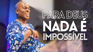 IMPOSSÍVEL você não MUDAR DE VIDA com essa PREGAÇÃO ! | Pastora Sandra Alves