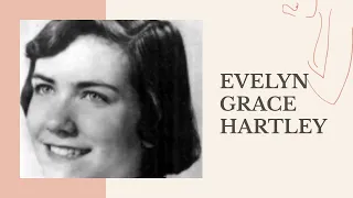 67 | The Disappearance of Evelyn Grace Hartley:  Shadow of Coincidence