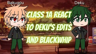 Class 1A react to Edits and Deku's Blackwhip