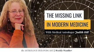 Why Astrology is the Estranged Spouse of Medicine w/ Medical Astrologer Judith Hill