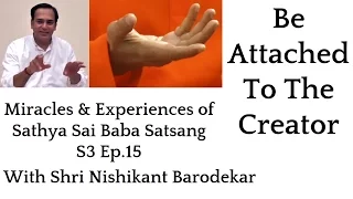 Pt. Nishikant Barodekar | Satsang 3 Ep.15 | Miracles & Experiences of Sathya Sai Baba