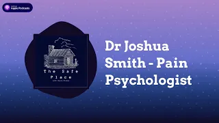 The Safe Place with Gavin Clarke - Dr Joshua Smith - Pain Psychologist