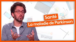 Santé - La maladie de Parkinson