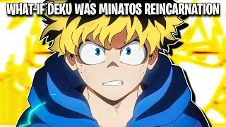 What If Deku Was Minatos Reincarnation | Full Series |