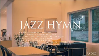 [3Hours] 재즈로 듣는 찬송가 Playlist #6 🎹 / 감사와 기쁨이 넘치는 재즈찬송가 /  Jazz Hymn