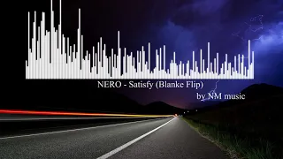 NERO - Satisfy (Blanke Flip)