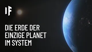 Was wäre, wenn die Erde der einzige Planet in unserem Sonnensystem wäre?