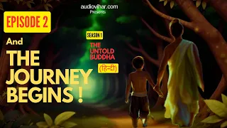 Episode 2 | And The Journey Begins |  यात्रा आरंभ । The Untold Buddha | Season 1 | Audio Vihar