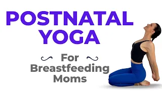 Postnatal Yoga For Breastfeeding (Relieve Postpartum Back Pain & Neck Pain)