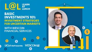 Learn @ Lunch: Basic Investments 101 - Investment Strategies for Uncertain Markets