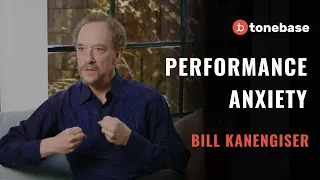 Dealing with Performance Anxiety | Bill Kanengiser Interview